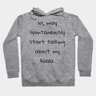 lol may spontaneously start talking about koala Hoodie